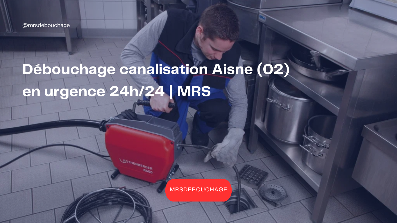 Débouchage canalisation Aisne (02) en urgence 24h/24 | MRS